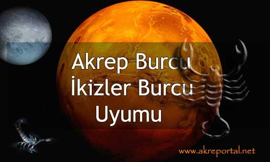 Akrep burcu ikizler burcu uyumu, akrep ikizler burç uyumu nasıl?