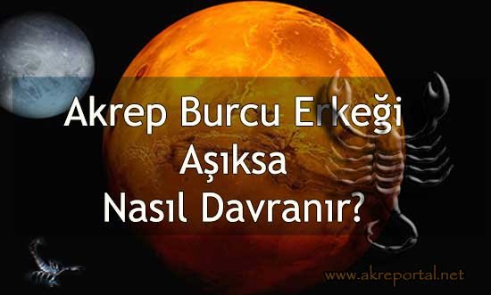 Akrep Burcu Erkeği Aşıksa Nasıl Davranır?