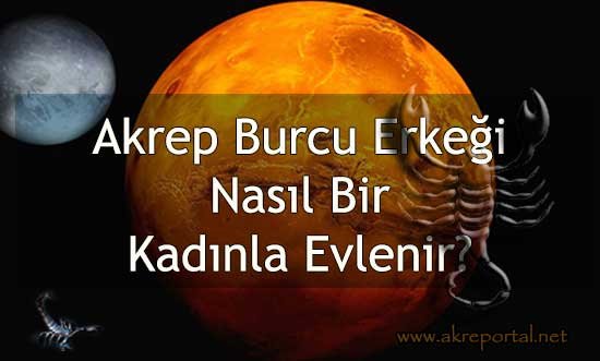 Akrep Burcu Erkeği Nasıl Bir Kadınla Evlenir? Aradığı Özellikler Nelerdir?