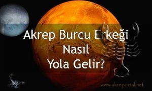 Akrep Burcu Erkeği Nasıl Yola Gelir? Nasıl Yola Getirilir?