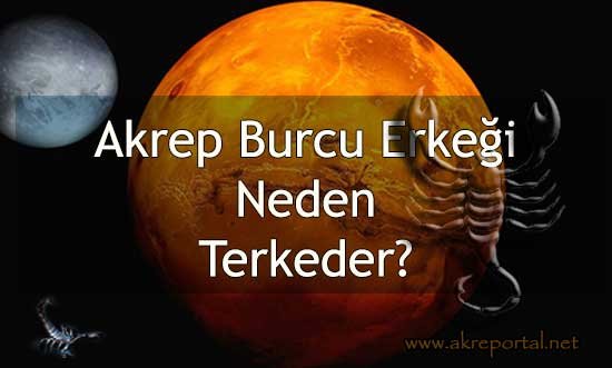 Akrep Burcu Erkeği Neden Terkeder?