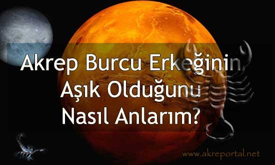 Akrep Burcu Erkeğinin Aşık Olduğunu Nasıl Anlarım?