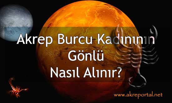 Akrep Burcu Kadınının Gönlü Nasıl Alınır?