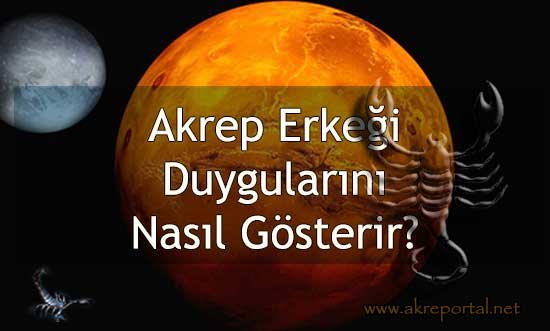 Akrep Erkeği Duygularını Nasıl Gösterir?