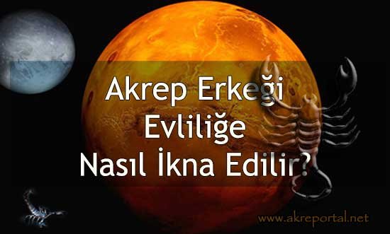 Akrep Erkeği Evliliğe Nasıl İkna Edilir?