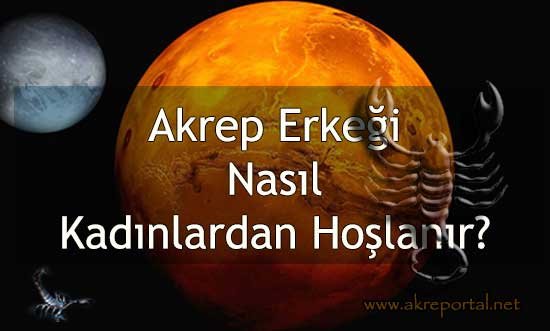 Akrep Erkeği Nasıl Kadınlardan Hoşlanır?