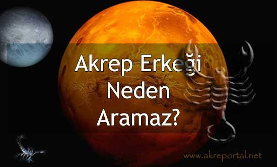 Akrep Erkeği Neden Aramaz? Neden Mesajlara Cevap Vermez?