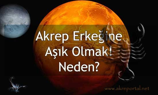 Akrep Erkeğine Aşık Olmak! Neden?