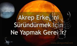 Akrep Erkeğini Süründürmek İçin Ne Yapmak Gerekir?