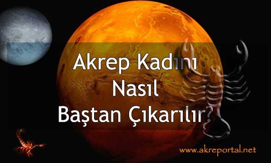 Akrep Kadını Nasıl Baştan Çıkarılır?